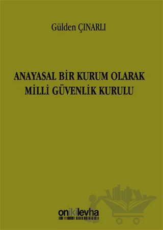 Anayasal Bir Kurum Olarak Milli Güvenlik Kurulu – Gülden Çınarlı – On İki Levha Yayınları kitap kapağı