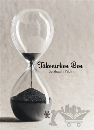 Tükenirken Ben – Selahattin Yıldırım – Luna Yayınları kitap kapağı