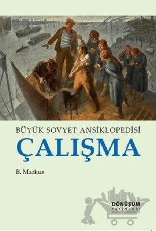 Büyük Sovyet Ansiklopedisi Çalışma – B. Markus – Dönüşüm Yayınları kitap kapağı
