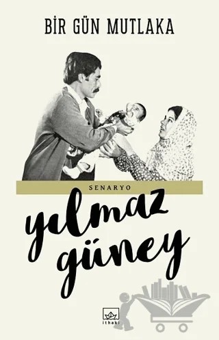 Bir Gün Mutlaka – Yılmaz Güney – İthaki Yayınları kitap kapağı