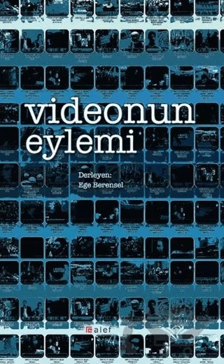 Videonun Eylemi – Ege Berensel – Alef Yayınevi kitap kapağı