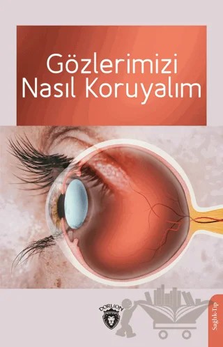 Gözlerimizi Nasıl Koruyalım – Ahmet Muhtar – Dorlion Yayınları kitap kapağı