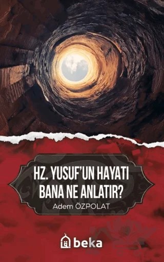 Hz. Yusufun Hayatı Bana Ne Anlatır? – Adem Özpolat – Beka Yayınları kitap kapağı
