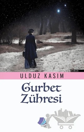 Gurbet Zühresi – Ulduz Kasım – Turay Kitap Yayıncılık kitap kapağı