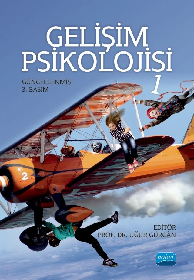 Gelişim Psikolojisi - 1 – Ali Eryılmaz, E. Nihal Lindberg, Hülya Ercan, Mücahit Kağan, Müge Şen, Neslihan Karaman, Recep Serkan Arık, Zeynep Gültekin Ahçı – Nobel Akademik Yayıncılık kitap kapağı