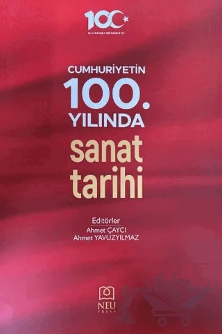 Cumhuriyetin 100. Yılında Sanat Tarihi – Ahmet Çaycı, Ahmet Yavuzyılmaz – Necmettin Erbakan Üniversitesi Yayınları kitap kapağı