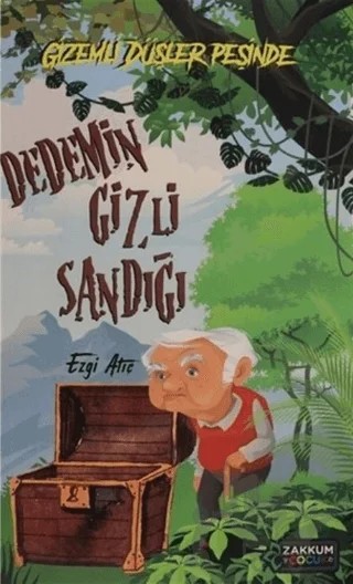 Dedemin Gizli Sandığı – Ezgi Atıç – Zakkum Çocuk Yayınları kitap kapağı
