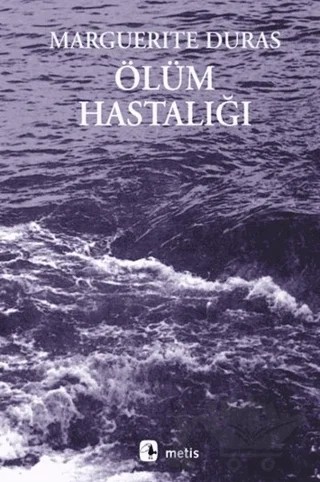 Ölüm Hastalığı – Marguerite Duras – Metis Yayınları kitap kapağı