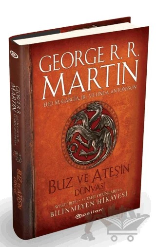 Buz ve Ateşin Dünyası - Westeros'un ve Taht Oyunları'nın Bilinmeyen Hikayesi – George R. R. Martin, Linda Antonsson, Elio Garcia – Epsilon Yayınevi kitap kapağı