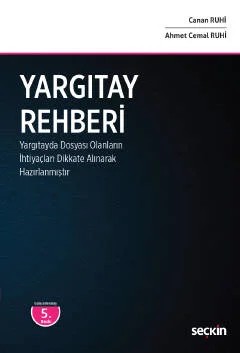 Yargıtay Rehberi (Yargıtay'da Dosyası Olanların İhtiyaçları Dikkate Alınarak Hazırlanmıştır) – Canan Ruhi, Ahmet Cemal Ruhi – Seçkin Yayıncılık kitap kapağı
