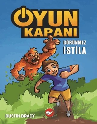 Oyun Kapanı 2 - Görünmez İstila – Dustin Brady – Beyaz Balina Yayınları kitap kapağı