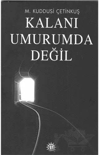 Kalanı Umurumda Değil – M. Kuddusi Çetinkuş – Yason Yayıncılık kitap kapağı