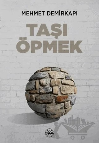 Taşı Öpmek – Mehmet Demirkapı – Mühür Kitaplığı kitap kapağı