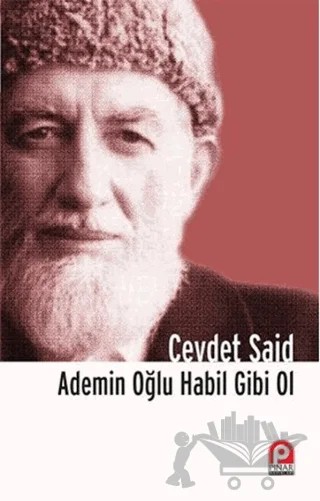 Ademin Oğlu Habil Gibi Ol – Cevdet Said – Pınar Yayınları kitap kapağı