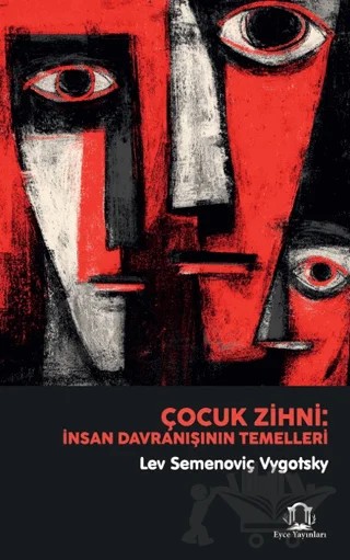 Çocuk Zihni: İnsan Davranışının Temelleri – Lev Semenoviç Vygotsky – Eyce Yayınları kitap kapağı