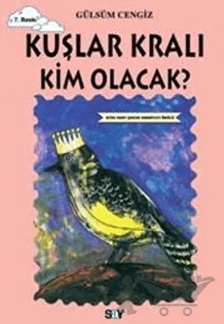 Kuşlar Kralı Kim Olacak? – Gülsüm Cengiz – Say Çocuk kitap kapağı