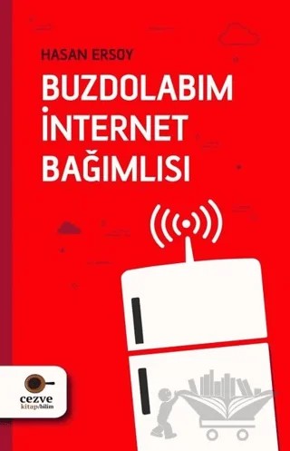 Buzdolabım İnternet Bağımlısı – Hasan Ersoy – Cezve Kitap kitap kapağı