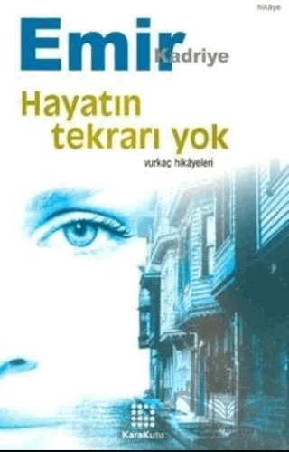 Hayatın Tekrarı Yok – Kadriye Emir – Karakutu Yayınları kitap kapağı
