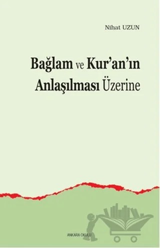 Bağlam ve Kur’an’ın Anlaşılması Üzerine – Nihat Uzun – Ankara Okulu Yayınları kitap kapağı