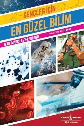 Gençler İçin En Güzel Bilim – Jean-Marc Levy-Leblond – İş Bankası Kültür Yayınları kitap kapağı