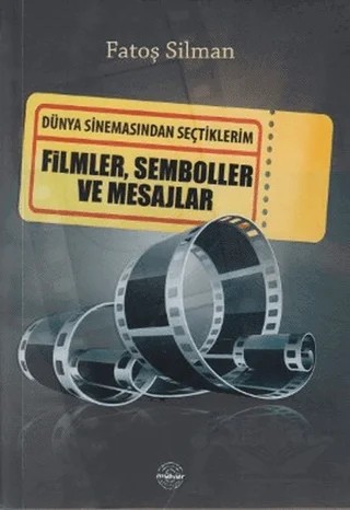 Dünya Sinemasından Seçtiklerim: Filmler, Semboller ve Mesajlar – Fatoş Silman – Mühür Kitaplığı kitap kapağı