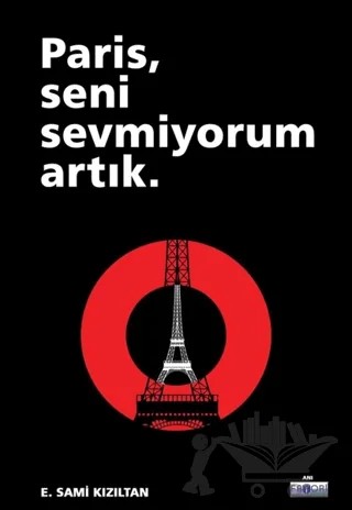 Paris, Seni Sevmiyorum Artık – E. Sami Kızıltan – Favori Yayınları kitap kapağı