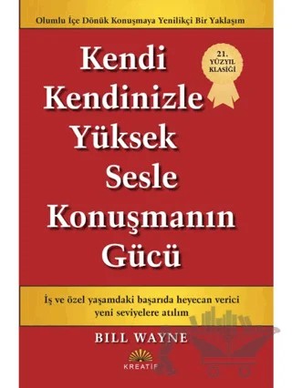 Kendi Kendine Yüksek Sesle Konuşmanın Gücü – Bill Wayne – Kreatif Yayınları kitap kapağı
