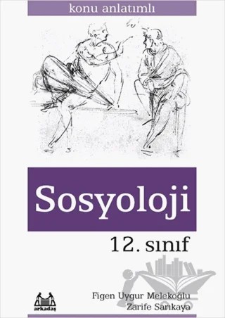12. Sınıf Sosyoloji - Konu Anlatımlı Yardımcı Ders Kitabı – Figen Uygur Melekoğlu, Zarife Sakarya – Arkadaş Yayınları kitap kapağı