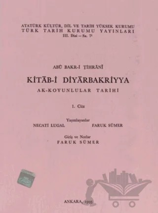 Kitab-i Diyarbakriyya Ak-Koyunlular Tarihi 1.Cüz – Abü Bakr-i Tihrani – Türk Tarih Kurumu Yayınları kitap kapağı