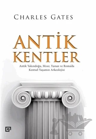 Antik Kentler – Charles Gates – Koç Üniversitesi Yayınları kitap kapağı