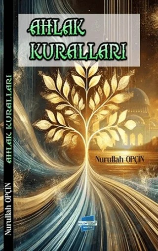 Ahlak Kuralları – Nurullah Opçin – Kalem Lügat Yayıncılık kitap kapağı
