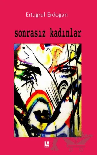 Sonrasız Kadınlar – Ertuğrul Erdoğan – Lakin Yayınları kitap kapağı