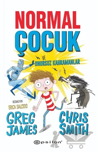 Normal Çocuk ve Onursuz Kahramanlar – Chris Smith, Greg James – Epsilon Yayınevi kitap kapağı