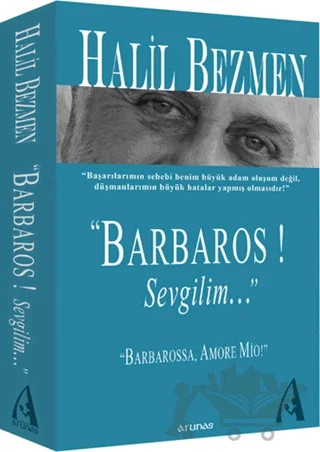 "Barbaros! Sevgilim..." – Halil Bezmen – Arunas Yayıncılık kitap kapağı