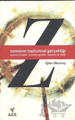 Zamanın Toplumsal Gerçekliği – Ejder Okumuş – Ark Kitapları kitap kapağı