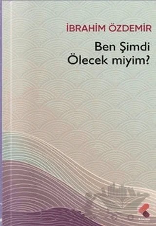 Ben Şimdi Ölecek Miyim? – İbrahim Özdemir – Klaros Yayınları kitap kapağı