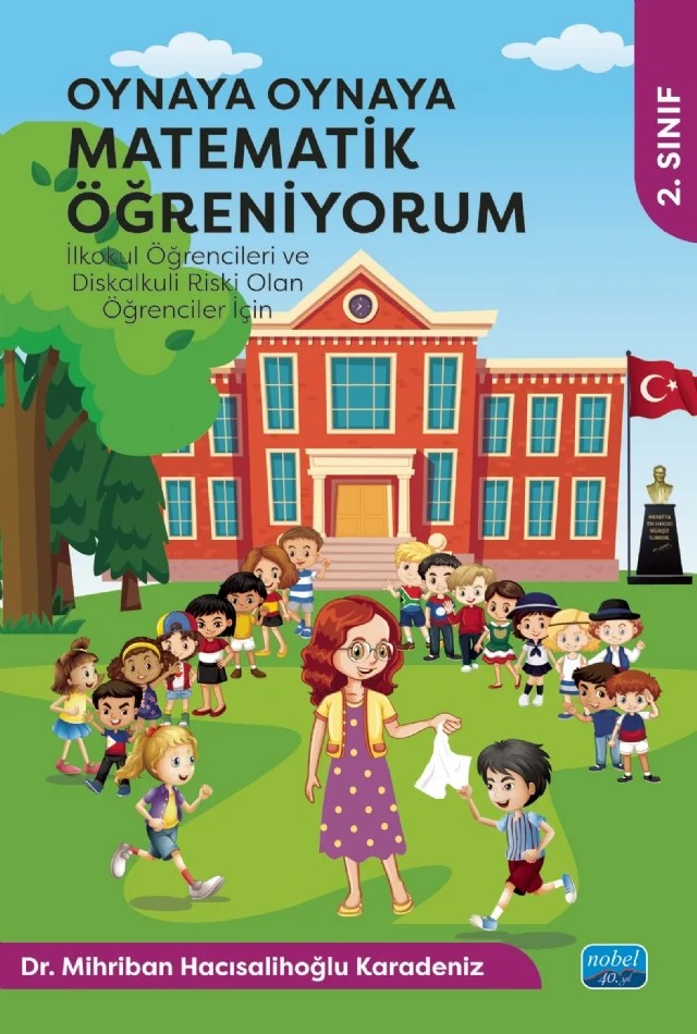 OYNAYA OYNAYA MATEMATİK ÖĞRENİYORUM - İlkokul Öğrencileri ve Diskalkuli Riski Olan Öğrenciler İçin / 2. Sınıf – Mihriban Hacısalihoğlu Karadeniz – Nobel Akademik Yayıncılık kitap kapağı