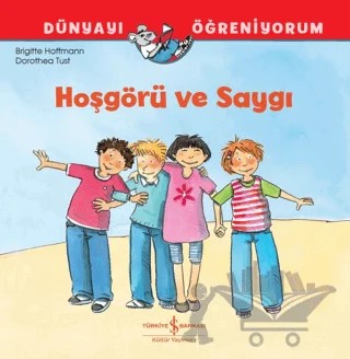 Hoşgörü ve Saygı Dünyayı Öğreniyorum – Brigitte Hoffmann – İş Bankası Kültür Yayınları kitap kapağı