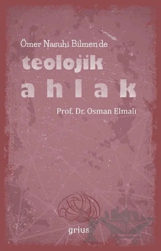 Ömer Nasuhi Bilmen’de Teolojik Ahlak – Osman Elmalı – Grius Yayınları kitap kapağı