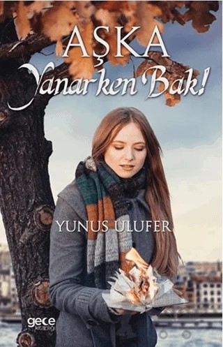 Aşka Yanarken Bak! – Yunus Ulufer – Gece Kitaplığı kitap kapağı