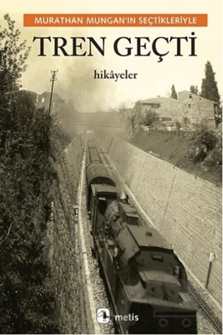 Tren Geçti – Murathan Mungan – Metis Yayınları kitap kapağı