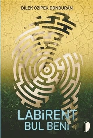 Labirent Bul Beni – Dilek Özipek Donduran – DKY (Dağhan Külegeç) Yayınevi kitap kapağı