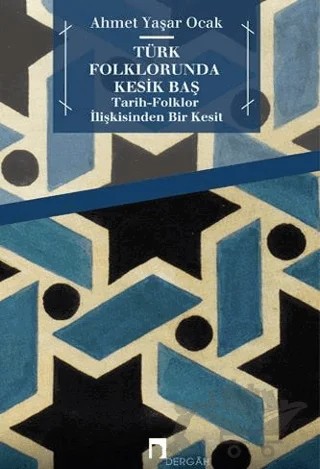 Türk Folklorunda Kesik Baş – Ahmet Yaşar Ocak – Dergah Yayınları kitap kapağı