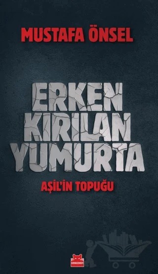 Erken Kırılan Yumurta - Aşil'in Topuğu – Mustafa Önsel – Kırmızı Kedi Yayınevi kitap kapağı