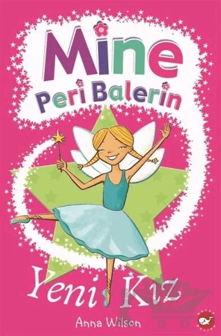 Mine Peri Balerin- 1 - Yeni Kız – Anna Wilson – Beyaz Balina Yayınları kitap kapağı