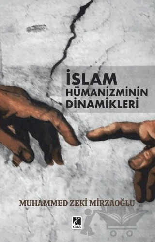 İslam Hümanizminin Dinamikleri – Muhammed Zeki Mirzaoğlu – Çıra Yayınları kitap kapağı