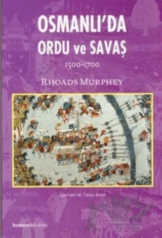 Osmanlı’da Ordu ve Savaş 1500 - 1700 – Rhoads Murphey – Homer Kitabevi kitap kapağı