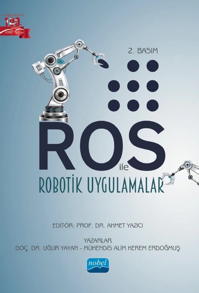 ROS ile Robotik Uygulamalar – Uğur Yayan, Alim Kerem Erdoğmuş – Nobel Akademik Yayıncılık kitap kapağı