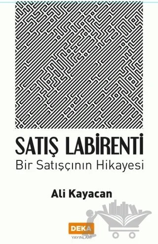 Satış Labirenti – Ali Kayacan – Deka Yayınları kitap kapağı