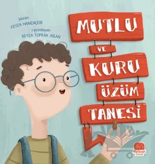 Mutlu ve Kuru Üzüm Tanesi – Feyza Hamzaçebi – Karavan Çocuk Yayınları kitap kapağı